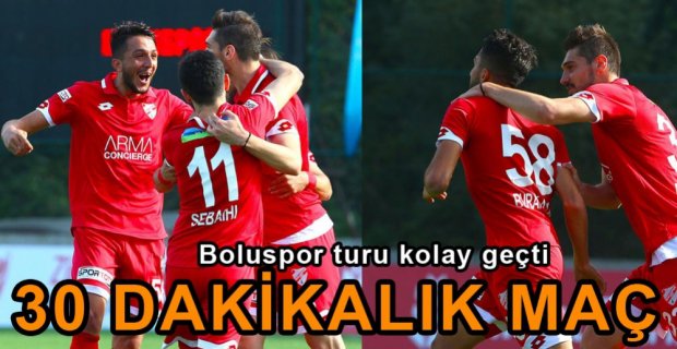 BOLUSPOR TURU KOLAY GEÇTİ