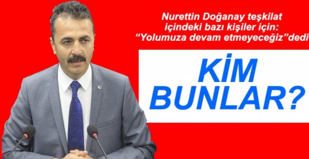 DOĞANAY TÜM TEŞKİLATI UYARDI