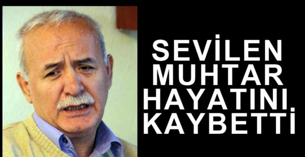 ESKİ MUHTAR HAYATINI KAYBETTİ
