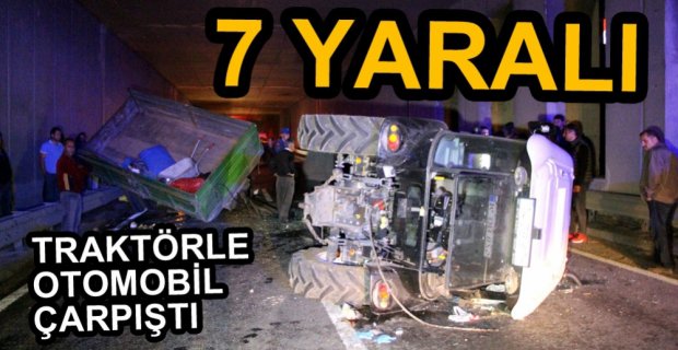 FECİ KAZADA 7 KİŞİ YARALANDI