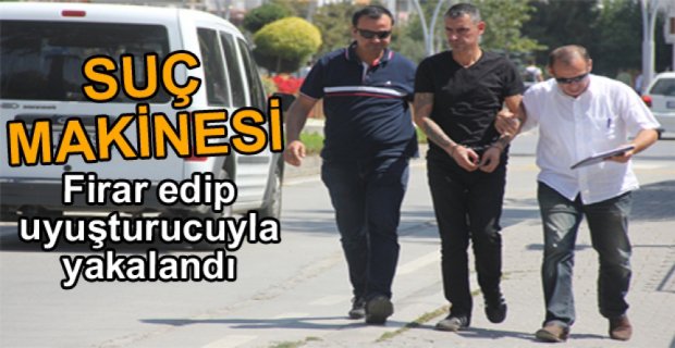FİRARİ SUÇ MAKİNESİ UYUŞTURUCU İLE YAKALANDI