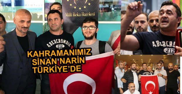 GURURUMUZ, KAHRAMANIMIZ SİNAN NARİN TÜRKİYE'DE