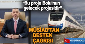 “BU PROJE BOLU'NUN GELECEK PROJESİDİR”