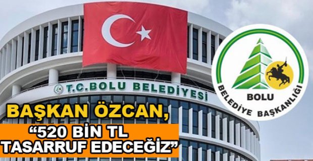520 BİN TL TASARRUF SAĞLANACAK
