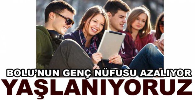 BOLU'NUN GENÇ NÜFUSU AZALIYOR