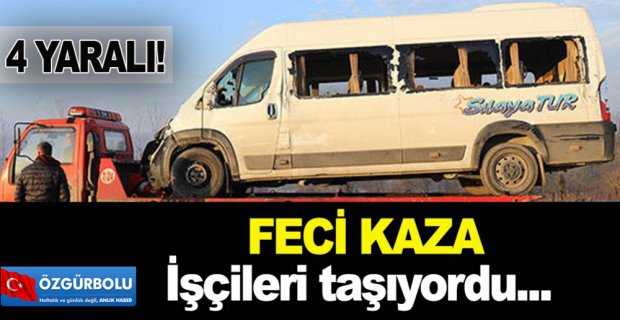 İŞÇİLERİ TAŞIYAN ARAÇ KAZA YAPTI