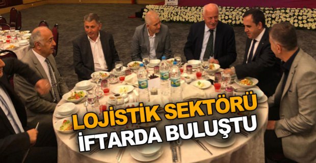 LOJİSTİK SEKTÖRÜ İFTARDA BULUŞTU