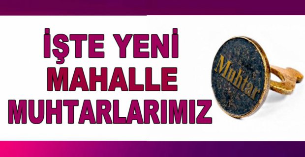 MERAKLA BEKLENEN YENİ MAHALLE MUHTARLARIMIZ