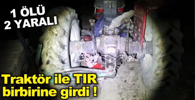TRAKTÖR İLE TIR BİRBİRİNE GİRDİ !