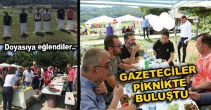 GAZETECİLER PİKNİKTE BULUŞTU..