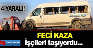 İŞÇİLERİ TAŞIYAN ARAÇ KAZA YAPTI