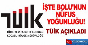 İŞTE BOLU'NUN NÜFUS YOĞUNLUĞU!