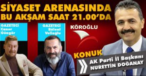 NURETTİN DOĞANAY SİYASET ARENASI'NDA...