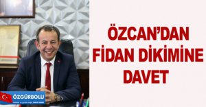 ÖZCAN'DAN FİDAN DİKİMİNE DAVET