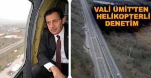 VALİ ÜMİT'TEN HELİKOPTERLİ DENETİM