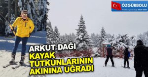 ARKUT DAĞI KAYAK TUTKUNLARININ AKININA UĞRADI
