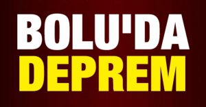 BOLU'DA DEPREM....