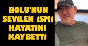 BOLU'NUN SEVİLEN İSMİ HAYATINI KAYBETTİ