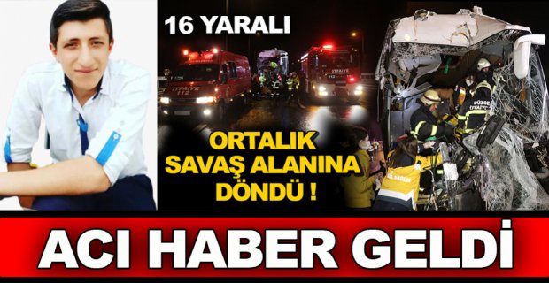 O KAZADAN ACI HABER GELDİ..