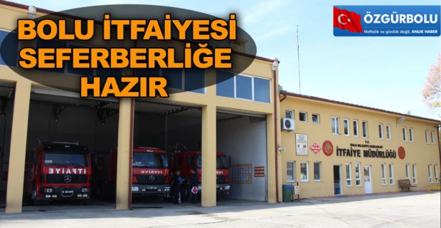 BOLU İTFAİYESİ DE SEFERBERLİĞE HAZIR
