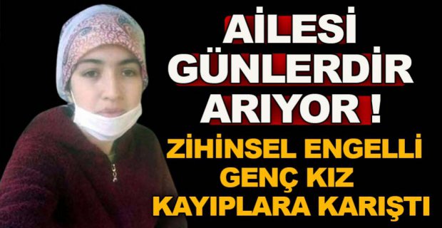 GENÇ KIZ KAYIPLARA KARIŞTI !
