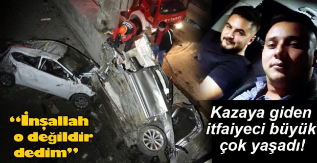 İTFAİYECİ BÜYÜK ŞOK YAŞADI