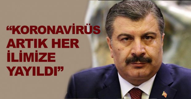 KORONAVİRÜS TÜRKİYE'NİN HER YERİNE SIÇRADI