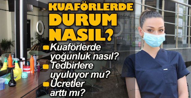 KUAFÖRLERDE DURUM NASIL?