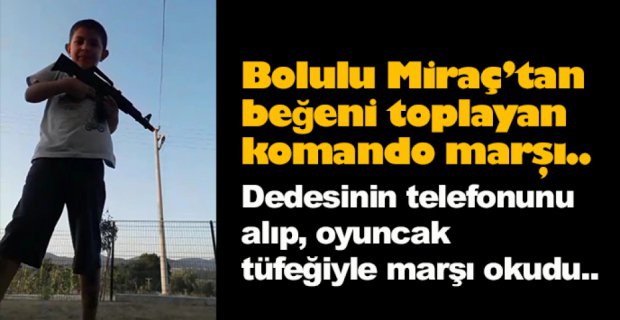 MİNİK MİRAÇ’IN KOMANDA MARŞI BEĞENİ TOPLADI
