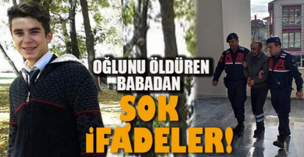 OĞLUNU ÖLDÜREN BABADAN ŞOK İFADELER