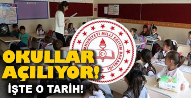 OKULLARIN AÇILACAĞI TARİH BELLİ OLDU..