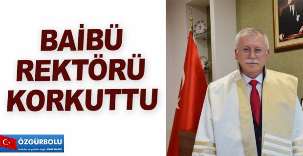 REKTÖR KORKUTTU