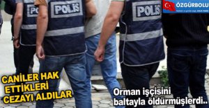 CANİLER HAK ETTİKLERİ CEZAYI ALDILAR
