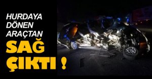 HURDAYA DÖNEN ARAÇTAN SAĞ ÇIKTI