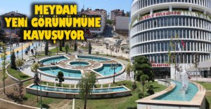 MEYDAN YENİ GÖRÜNÜMÜNE KAVUŞUYOR