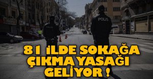  SOKAĞA ÇIKMA YASAĞI GELİYOR