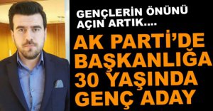 AK PARTİ'DE EN GENÇ ADAY ÇAKICI