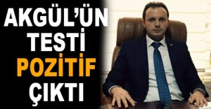 AKGÜL'ÜN TESTİ POZİTİF ÇIKTI