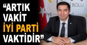 “ARTIK VAKİT İYİ PARTİ VAKTİDİR”