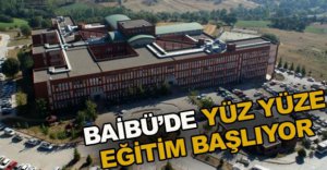 BAİBÜ'DE YÜZ YÜZE EĞİTİM BAŞLIYOR