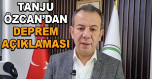 BAŞKAN ÖZCAN'DAN DEPREM AÇIKLAMASI