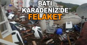 BATI KARADENİZ'DE FELAKET 