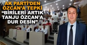 “BİRİLERİ ARTIK TANJU ÖZCAN'A DUR DESİN”