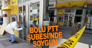 BOLU PTT ŞUBESİ'NDE SOYGUN