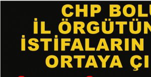 BOLU'DA CHP'DE İSTİFALARIN İÇ YÜZÜ