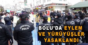 BOLU'DA EYLEM VE YÜRÜYÜŞ YASAĞI GELDİ