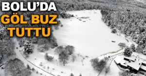 BOLU'DA GÖL BUZ TUTTU