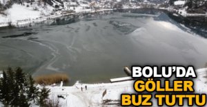 BOLU'DA GÖLLER BUZ TUTTU