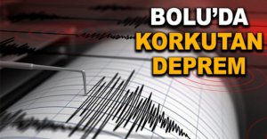 BOLU'DA KORKUTAN DEPREM