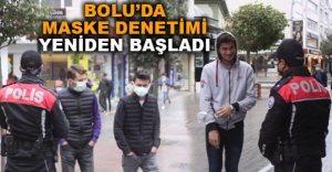BOLU'DA MASKE DENETİMİ YENİDEN BAŞLADI
